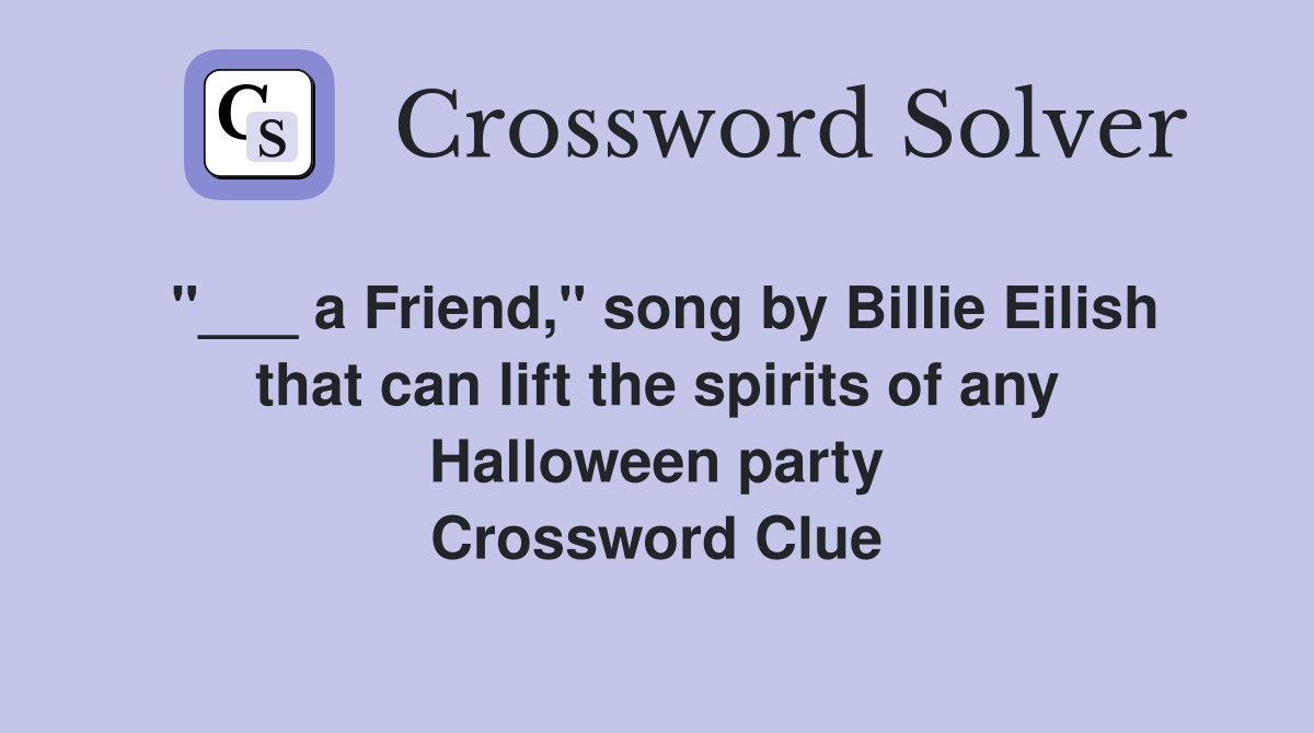 a Friend," song by Billie Eilish that can lift the spirits of any
